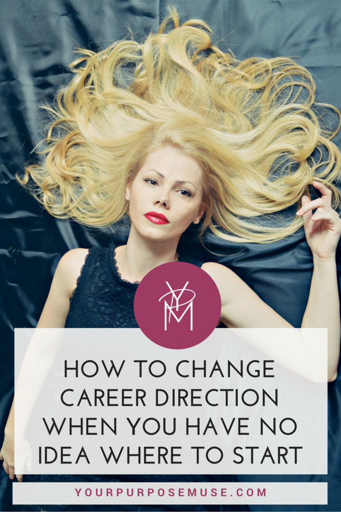 How to change career or life direction when you have no idea what to do. Click to find out how awaken to your passions and purpose OR pin it for later!
